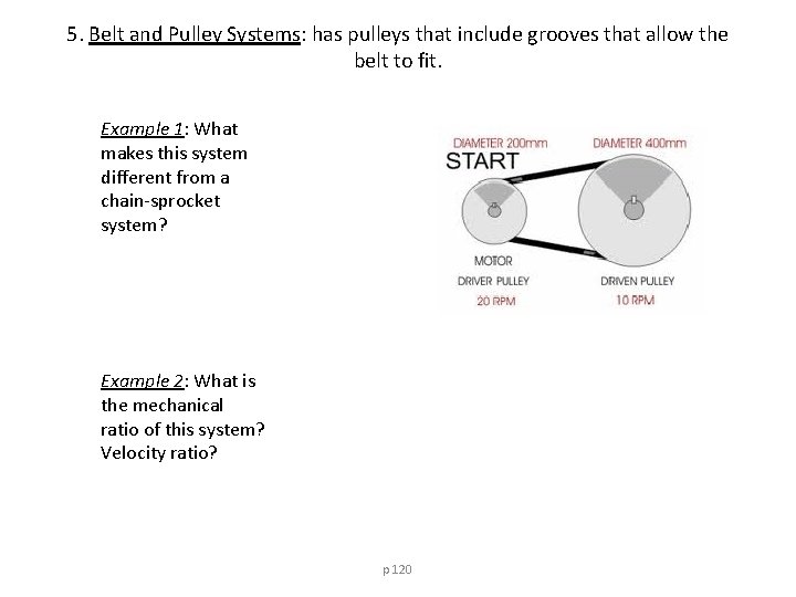 5. Belt and Pulley Systems: has pulleys that include grooves that allow the belt