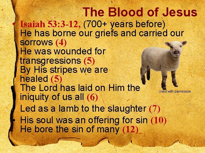 The Blood of Jesus • Isaiah 53: 3 -12, (700+ years before) He has