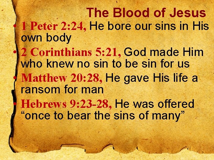 The Blood of Jesus • 1 Peter 2: 24, He bore our sins in