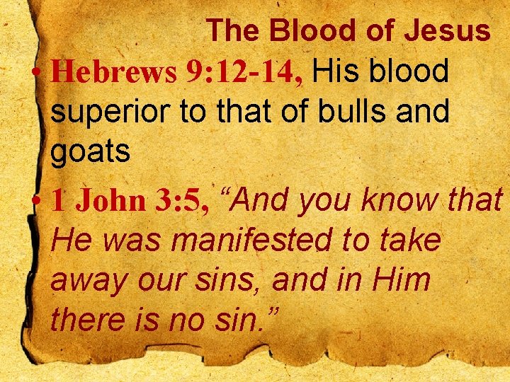 The Blood of Jesus • Hebrews 9: 12 -14, His blood superior to that