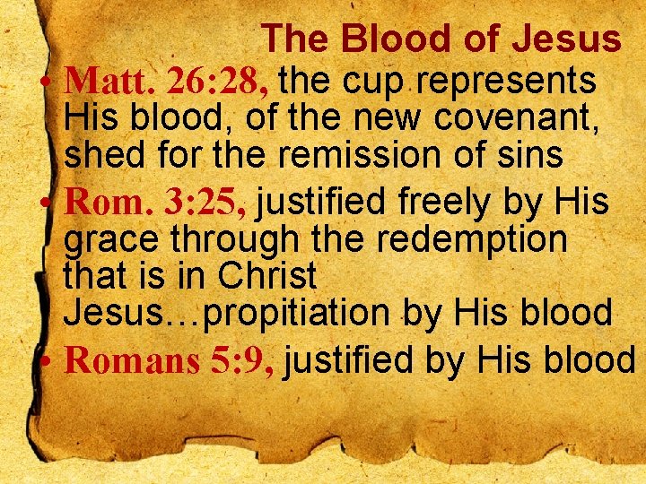 The Blood of Jesus • Matt. 26: 28, the cup represents His blood, of