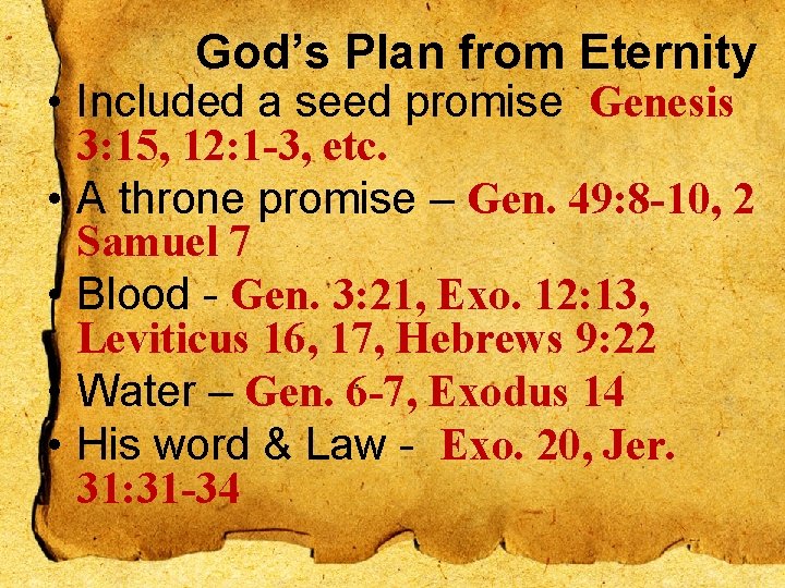 God’s Plan from Eternity • Included a seed promise Genesis 3: 15, 12: 1