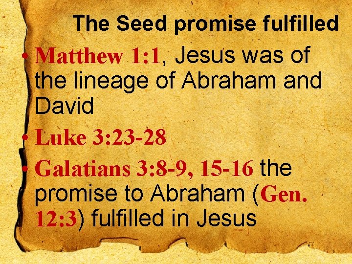 The Seed promise fulfilled • Matthew 1: 1, Jesus was of the lineage of