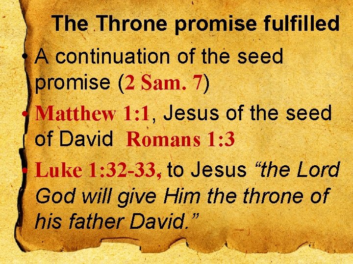 The Throne promise fulfilled • A continuation of the seed promise (2 Sam. 7)