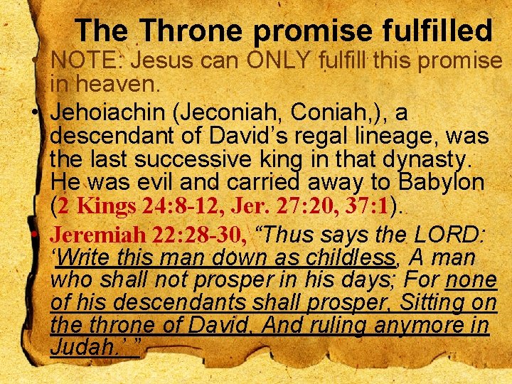 The Throne promise fulfilled • NOTE: Jesus can ONLY fulfill this promise in heaven.