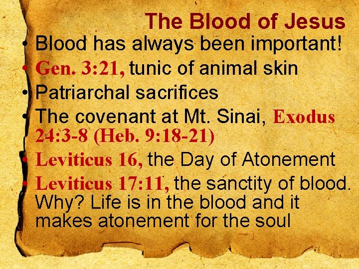 The Blood of Jesus • Blood has always been important! • Gen. 3: 21,