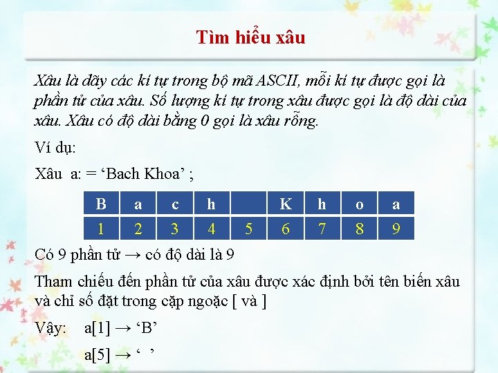 Tìm hiểu xâu Xâu là dãy các kí tự trong bộ mã ASCII, mỗi