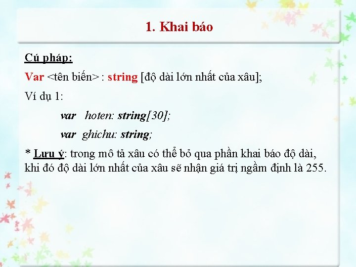 1. Khai báo Cú pháp: Var <tên biến> : string [độ dài lớn nhất