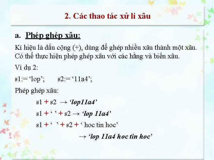 2. Các thao tác xử lí xâu a. Phép ghép xâu: Kí hiệu là