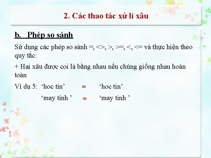 2. Các thao tác xử lí xâu b. Phép so sánh Sử dụng các