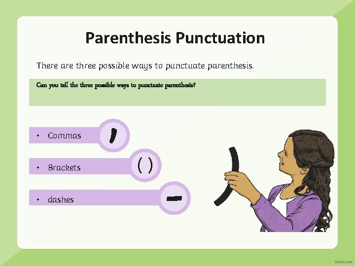 Parenthesis Punctuation There are three possible ways to punctuate parenthesis. , Can you tell Parenthesis Punctuation There are three possible ways to punctuate parenthesis. , Can you tell