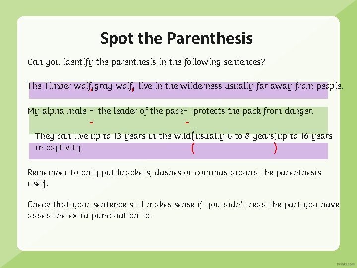 Spot the Parenthesis Can you identify the parenthesis in the following sentences? The Timber Spot the Parenthesis Can you identify the parenthesis in the following sentences? The Timber