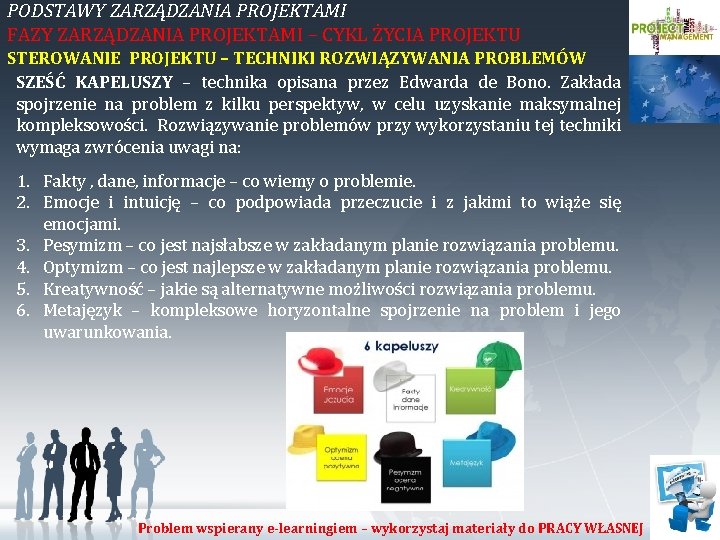 PODSTAWY ZARZĄDZANIA PROJEKTAMI FAZY ZARZĄDZANIA PROJEKTAMI – CYKL ŻYCIA PROJEKTU STEROWANIE PROJEKTU – TECHNIKI