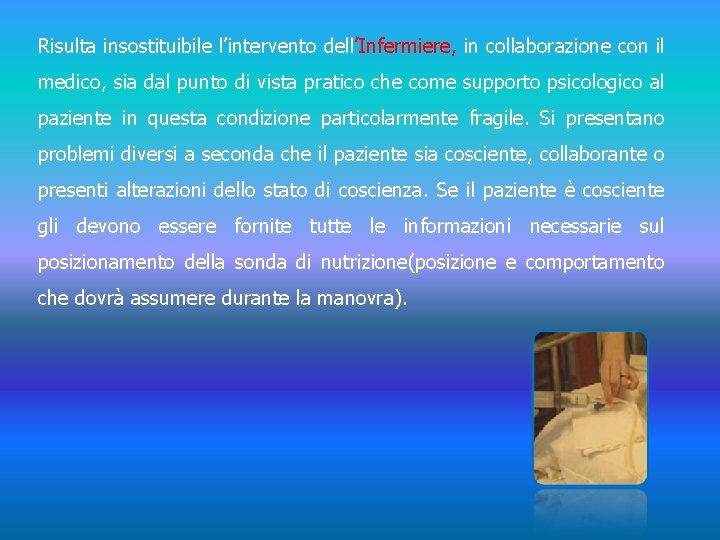 Risulta insostituibile l’intervento dell’Infermiere, in collaborazione con il medico, sia dal punto di vista