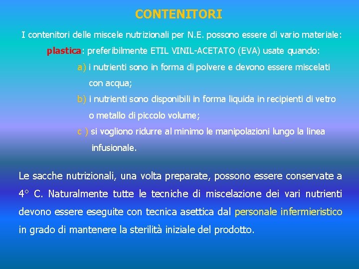 CONTENITORI I contenitori delle miscele nutrizionali per N. E. possono essere di vario materiale: