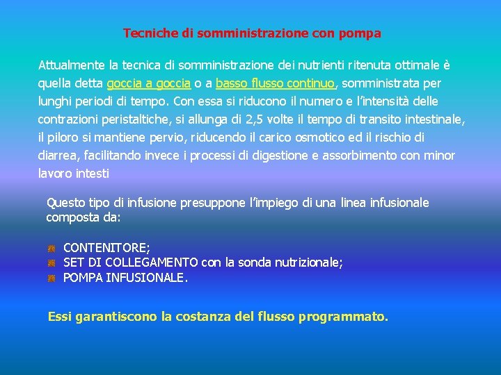 Tecniche di somministrazione con pompa Attualmente la tecnica di somministrazione dei nutrienti ritenuta ottimale