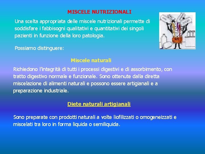 MISCELE NUTRIZIONALI Una scelta appropriata delle miscele nutrizionali permette di soddisfare i fabbisogni qualitativi