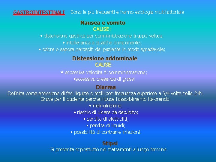 GASTROINTESTINALI Sono le più frequenti e hanno eziologia multifattoriale Nausea e vomito CAUSE: •