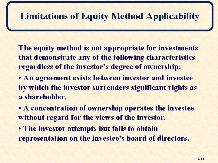 Limitations of Equity Method Applicability The equity method is not appropriate for investments that