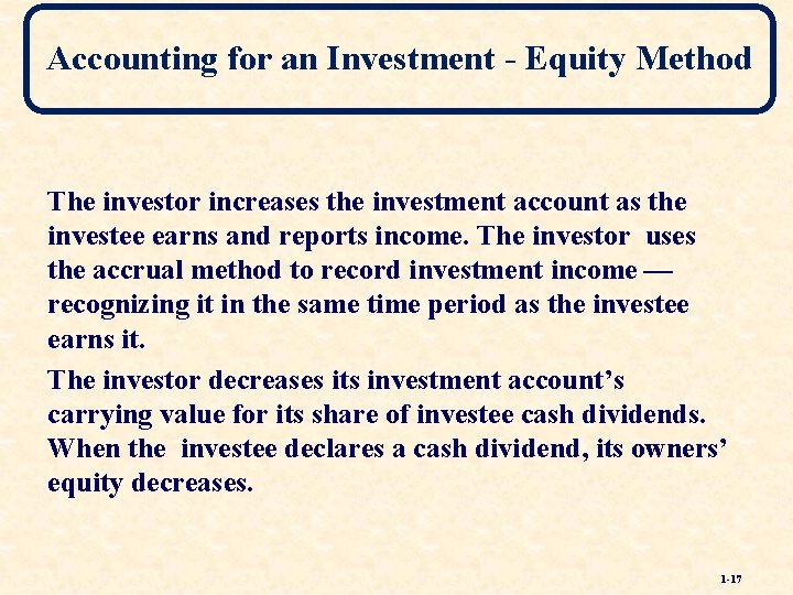 Accounting for an Investment - Equity Method The investor increases the investment account as