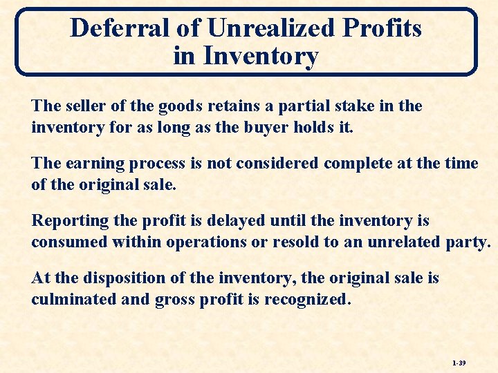 Deferral of Unrealized Profits in Inventory The seller of the goods retains a partial