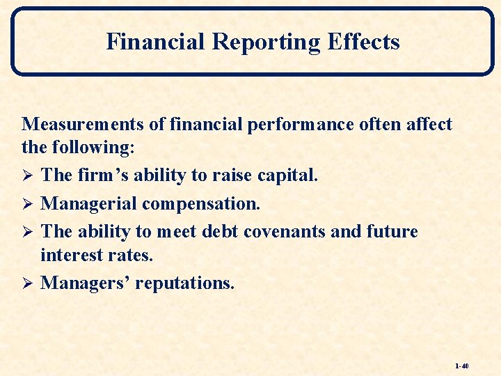 Financial Reporting Effects Measurements of financial performance often affect the following: Ø The firm’s