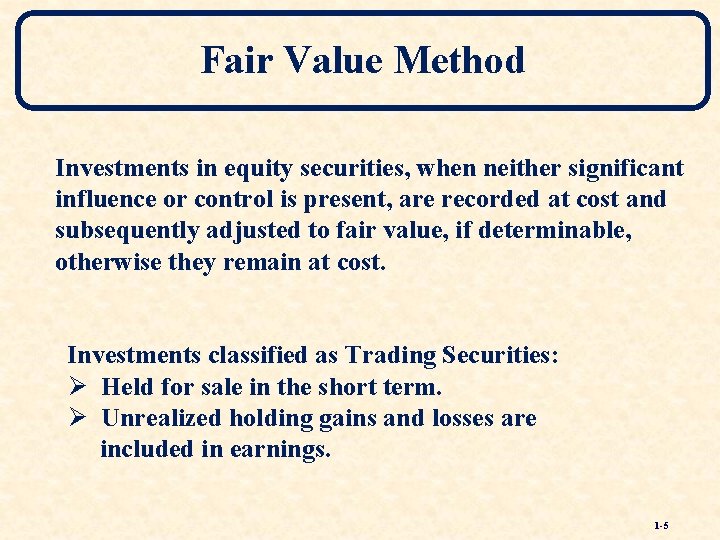 Fair Value Method Investments in equity securities, when neither significant influence or control is