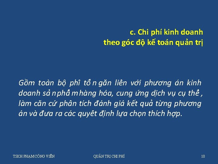 c. Chi phí kinh doanh theo góc độ kế toán quản trị Gồm toa