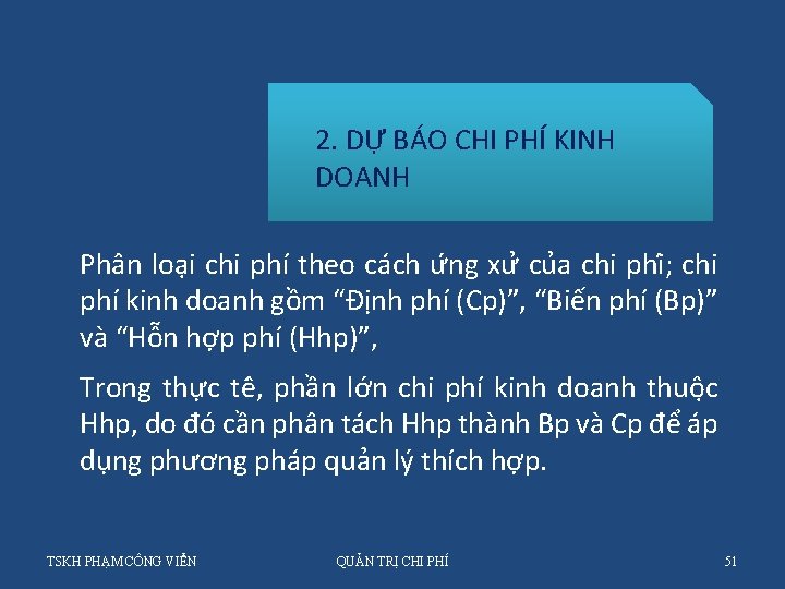 2. DỰ BÁO CHI PHÍ KINH DOANH Phân loa i chi phí theo cách