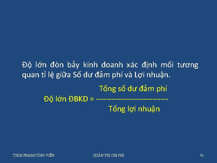 Độ lớn đòn bảy kinh doanh xác định mối tương quan tỉ lệ giữa