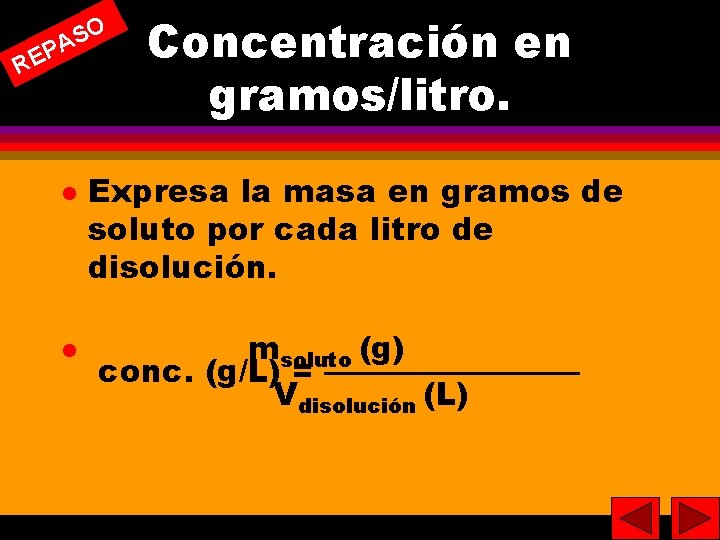 SO PA E R Concentración en gramos/litro. 13 Expresa la masa en gramos de