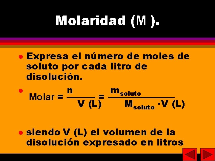 16 Molaridad (M ). Expresa el número de moles de soluto por cada litro