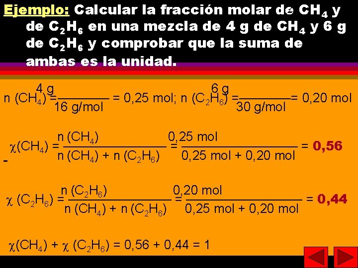 25 CH 4 y 25 Ejemplo: Calcular la fracción molar de de C 2