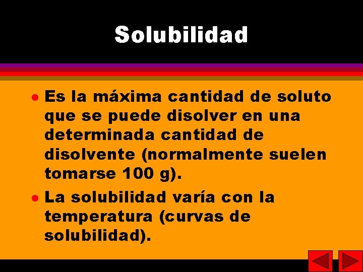 26 Solubilidad Es la máxima cantidad de soluto que se puede disolver en una