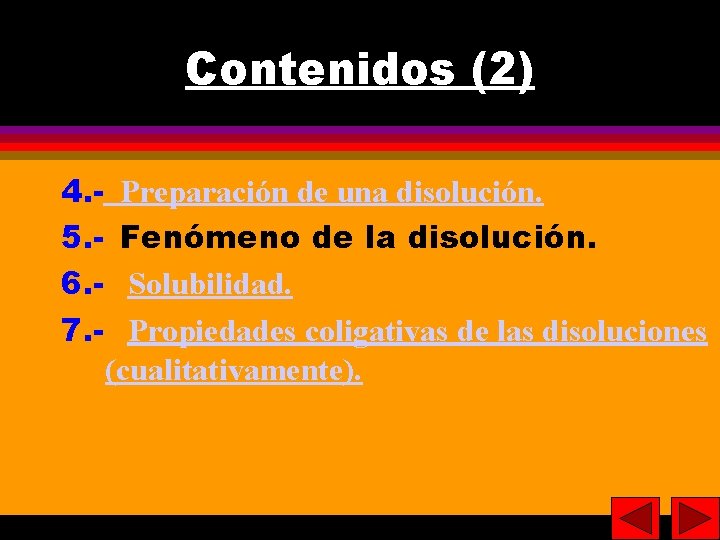 3 3 Contenidos (2) 4. 5. 6. 7. - Preparación de una disolución. Fenómeno