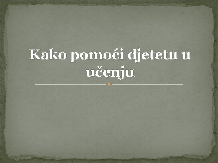 Kako pomoći djetetu u učenju 