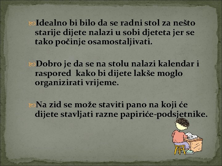  Idealno bi bilo da se radni stol za nešto starije dijete nalazi u