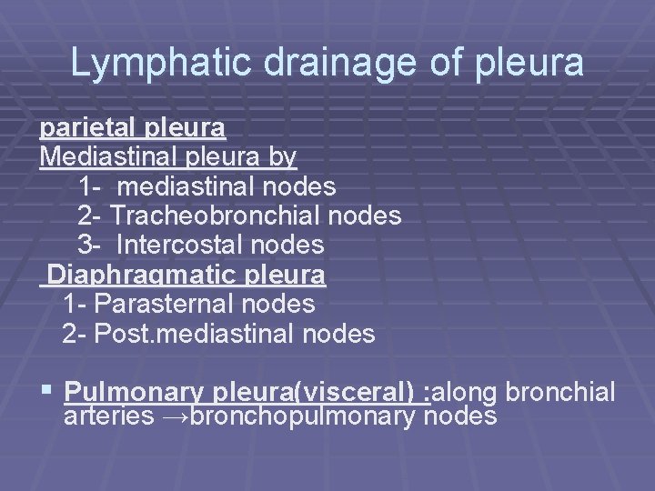 Lymphatic drainage of pleura parietal pleura Mediastinal pleura by 1 - mediastinal nodes 2