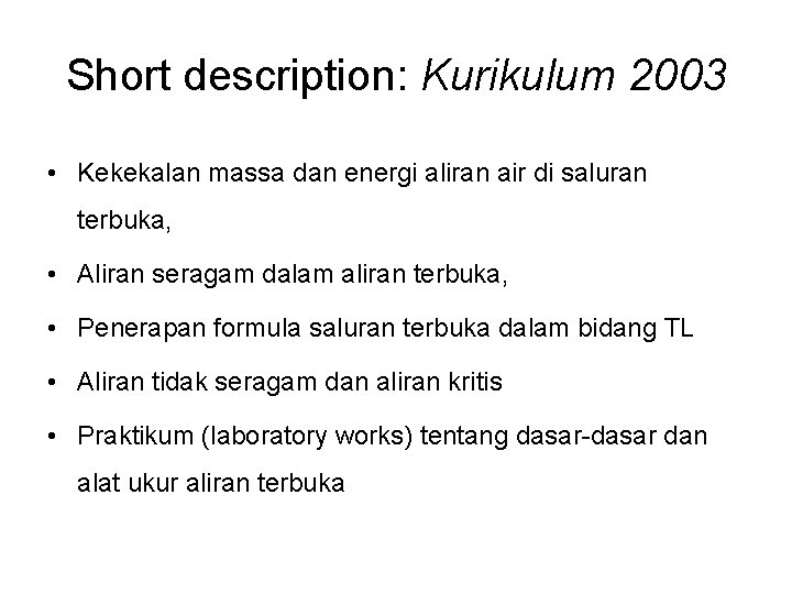 Short description: Kurikulum 2003 • Kekekalan massa dan energi aliran air di saluran terbuka,