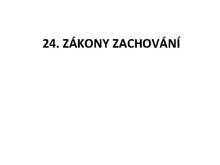 24. ZÁKONY ZACHOVÁNÍ 