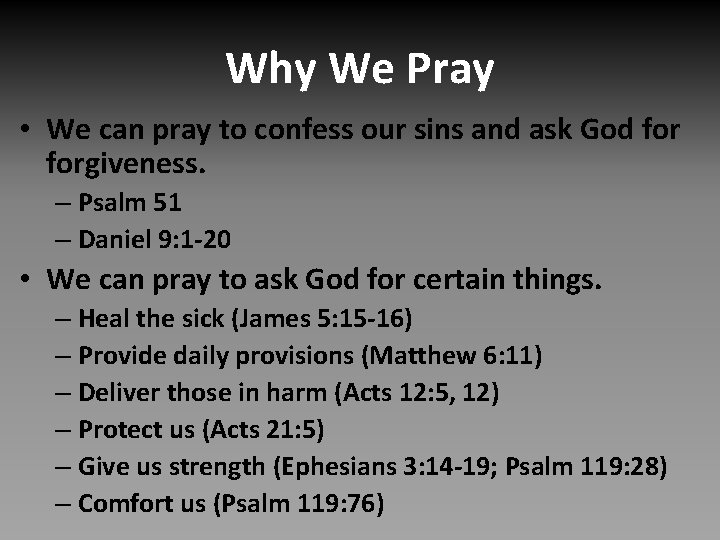 Why We Pray • We can pray to confess our sins and ask God
