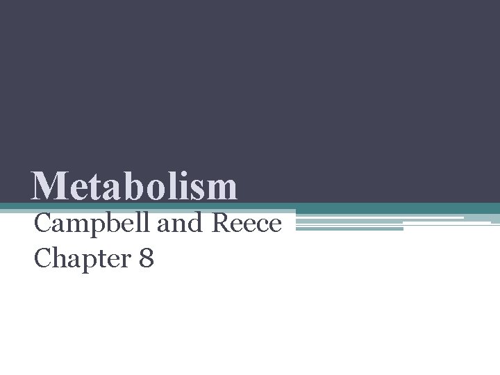 Metabolism Campbell and Reece Chapter 8 