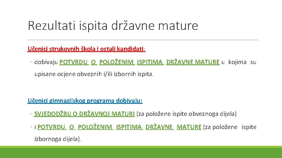 Rezultati ispita državne mature Učenici strukovnih škola i ostali kandidati: ◦ dobivaju POTVRDU O