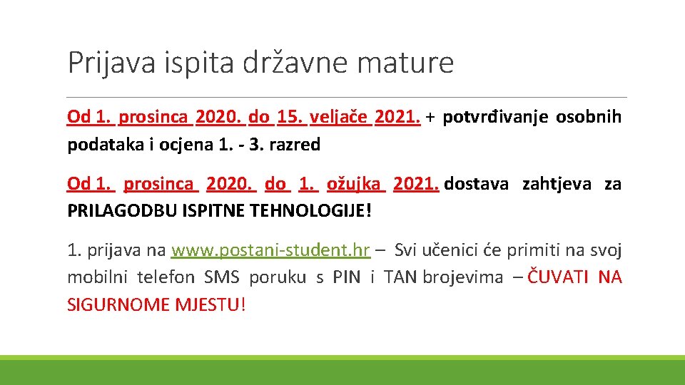 Prijava ispita državne mature Od 1. prosinca 2020. do 15. veljače 2021. + potvrđivanje