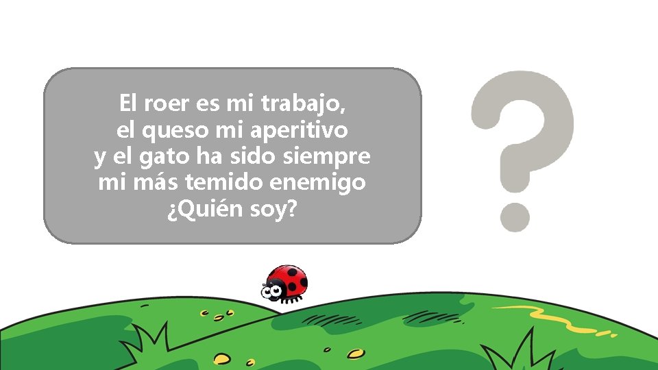 El roer es mi trabajo, el queso mi aperitivo y el gato ha sido