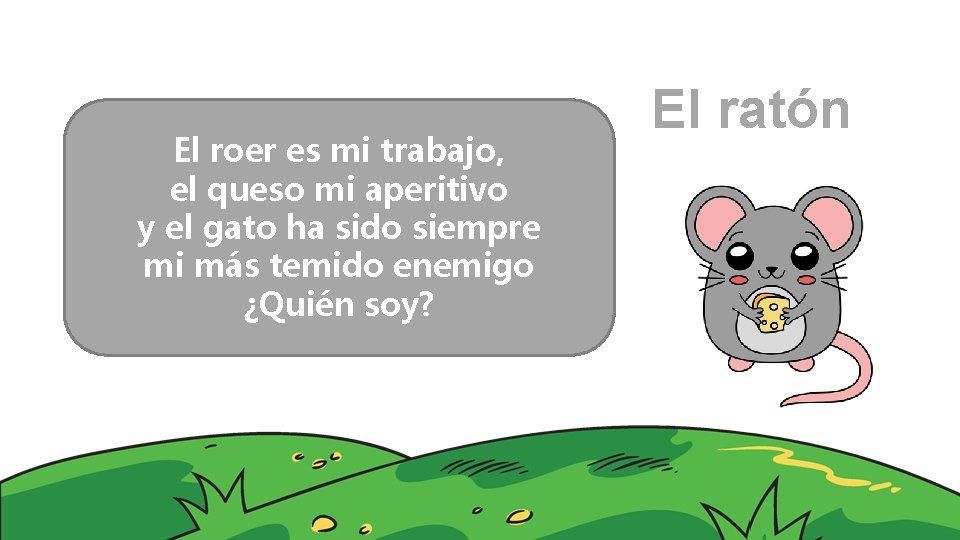 El roer es mi trabajo, el queso mi aperitivo y el gato ha sido
