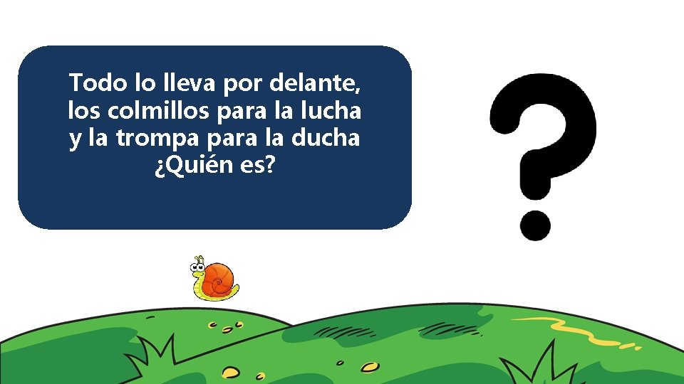 Todo lo lleva por delante, los colmillos para la lucha y la trompa para