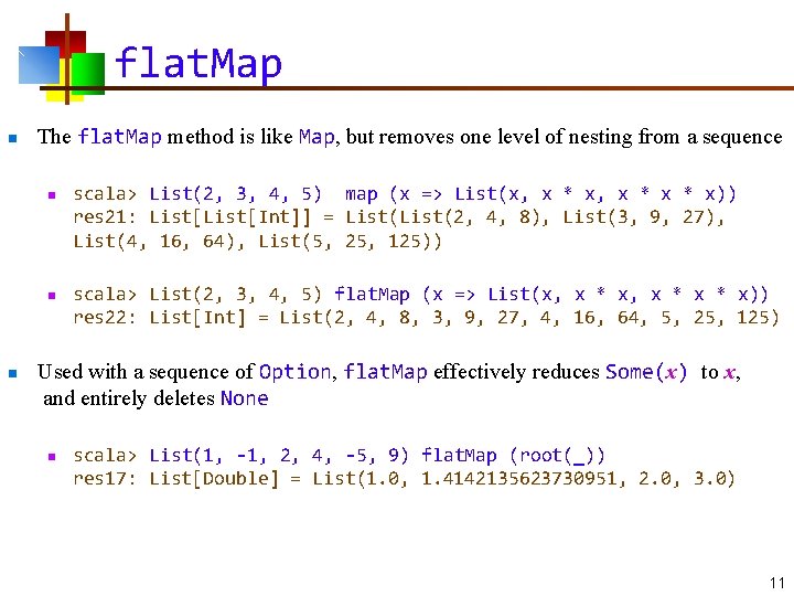 flat. Map n The flat. Map method is like Map, but removes one level