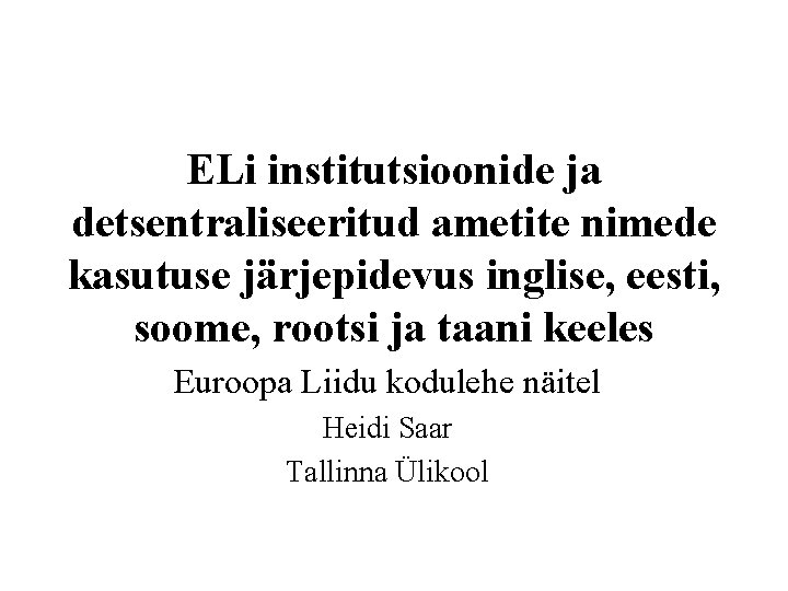 ELi institutsioonide ja detsentraliseeritud ametite nimede kasutuse järjepidevus inglise, eesti, soome, rootsi ja taani