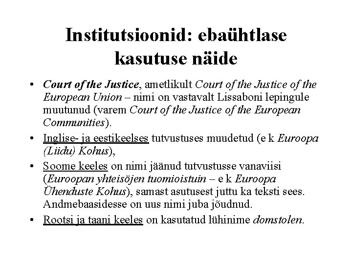 Institutsioonid: ebaühtlase kasutuse näide • Court of the Justice, ametlikult Court of the Justice